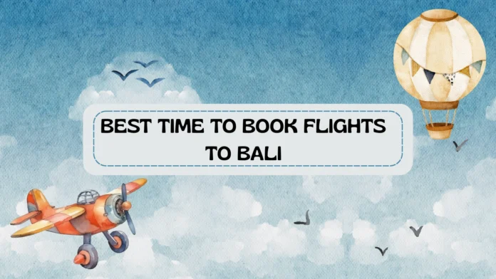 Best Time to Book Flights to Bali