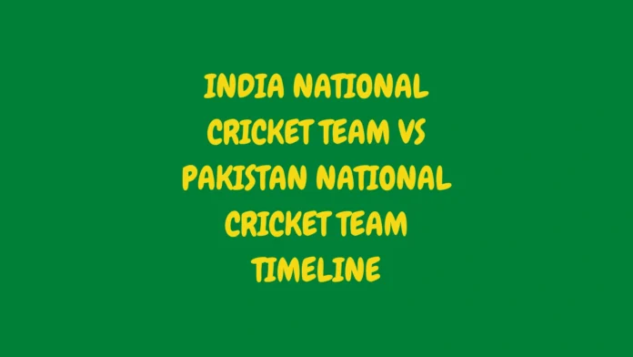 India National Cricket Team vs Pakistan National Cricket Team Timeline